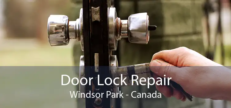 Door Lock Repair Windsor Park - Canada