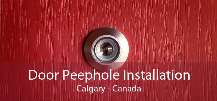 Door Peephole Installation Calgary - Canada