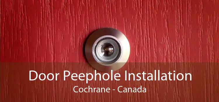 Door Peephole Installation Cochrane - Canada