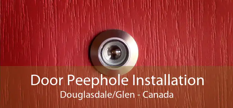 Door Peephole Installation Douglasdale/Glen - Canada