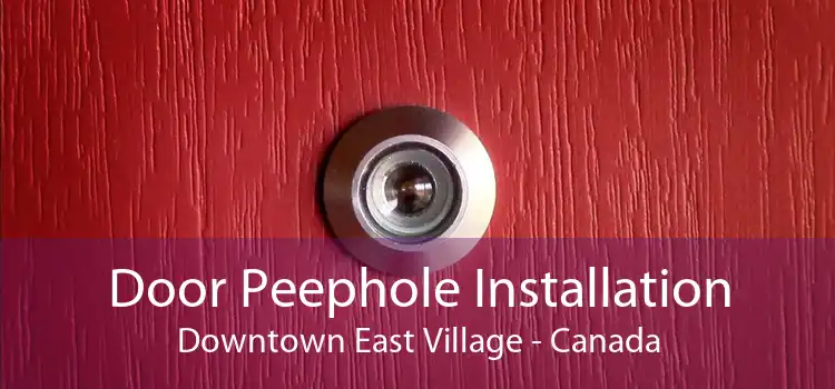 Door Peephole Installation Downtown East Village - Canada