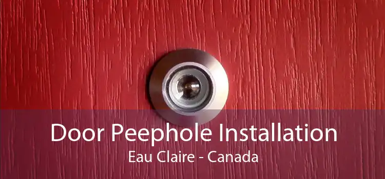 Door Peephole Installation Eau Claire - Canada