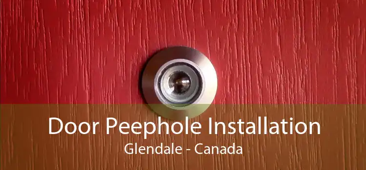 Door Peephole Installation Glendale - Canada