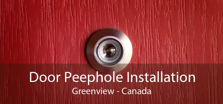 Door Peephole Installation Greenview - Canada