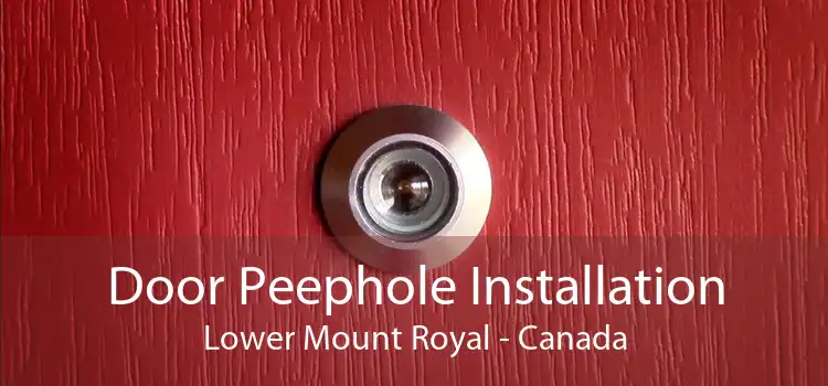 Door Peephole Installation Lower Mount Royal - Canada