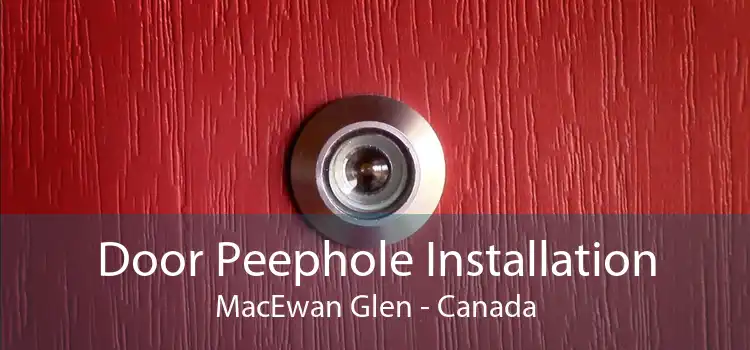 Door Peephole Installation MacEwan Glen - Canada