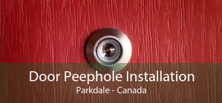 Door Peephole Installation Parkdale - Canada