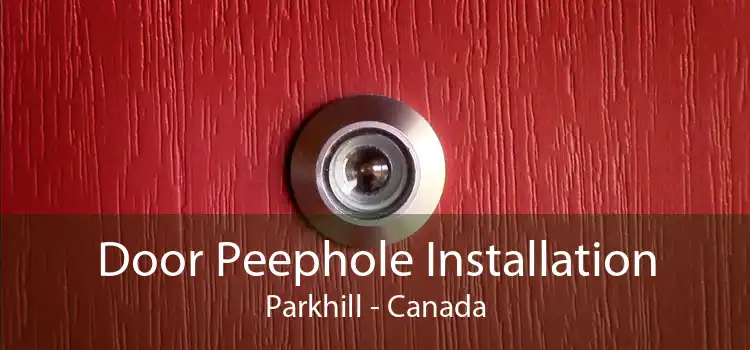 Door Peephole Installation Parkhill - Canada