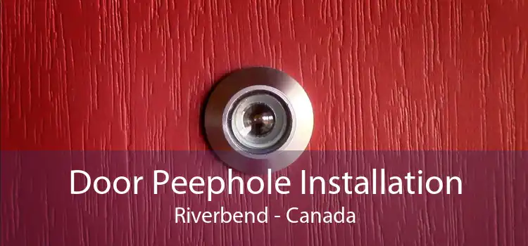 Door Peephole Installation Riverbend - Canada