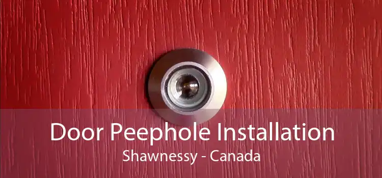 Door Peephole Installation Shawnessy - Canada