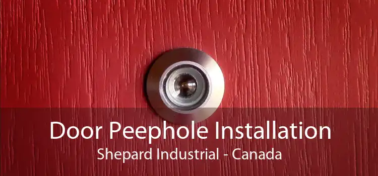 Door Peephole Installation Shepard Industrial - Canada
