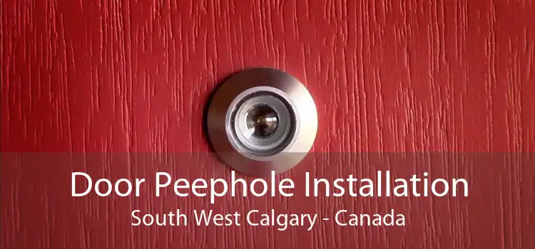 Door Peephole Installation South West Calgary - Canada