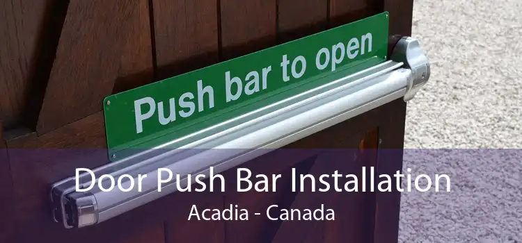 Door Push Bar Installation Acadia - Canada
