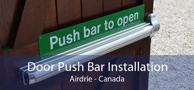 Door Push Bar Installation Airdrie - Canada