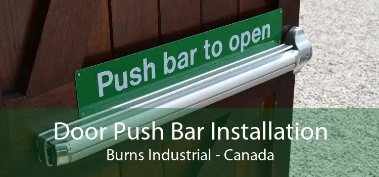 Door Push Bar Installation Burns Industrial - Canada
