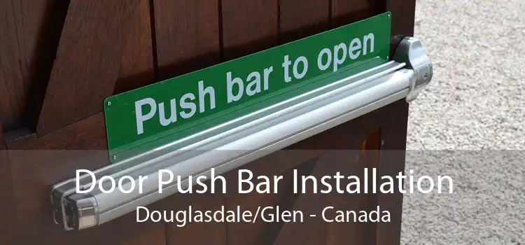 Door Push Bar Installation Douglasdale/Glen - Canada