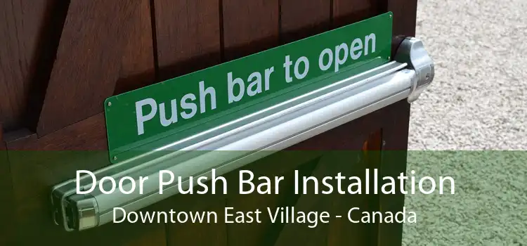 Door Push Bar Installation Downtown East Village - Canada