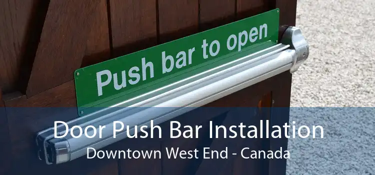 Door Push Bar Installation Downtown West End - Canada