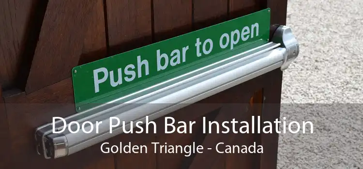 Door Push Bar Installation Golden Triangle - Canada