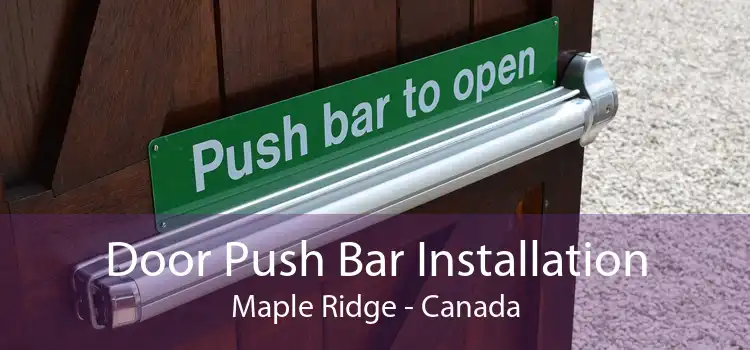 Door Push Bar Installation Maple Ridge - Canada