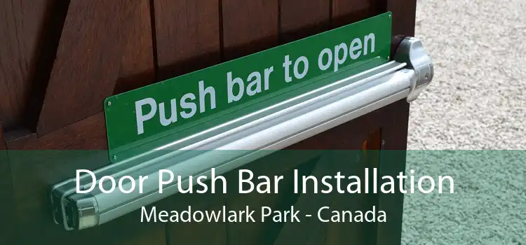 Door Push Bar Installation Meadowlark Park - Canada