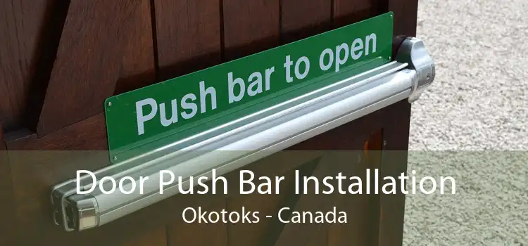Door Push Bar Installation Okotoks - Canada