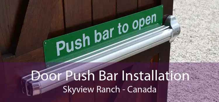 Door Push Bar Installation Skyview Ranch - Canada