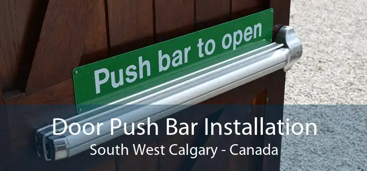 Door Push Bar Installation South West Calgary - Canada