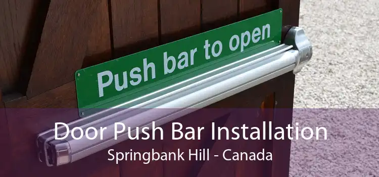 Door Push Bar Installation Springbank Hill - Canada