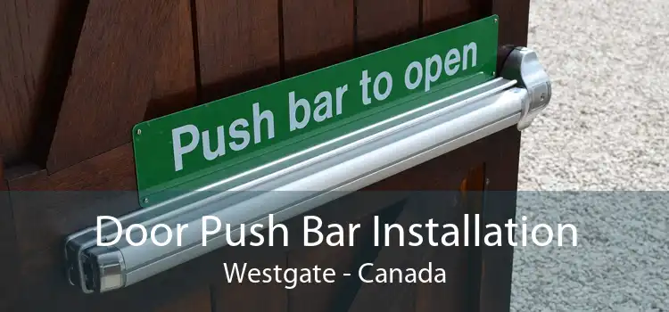 Door Push Bar Installation Westgate - Canada