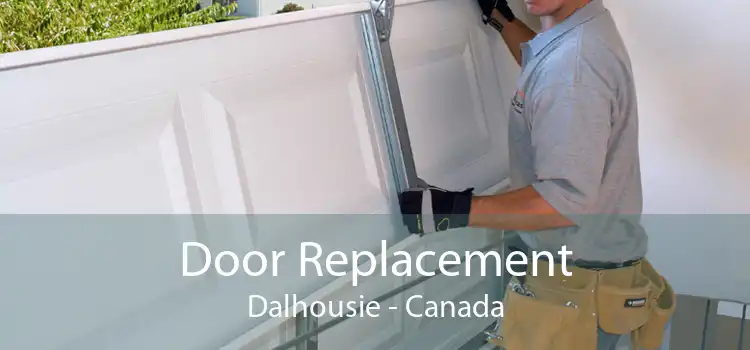 Door Replacement Dalhousie - Canada
