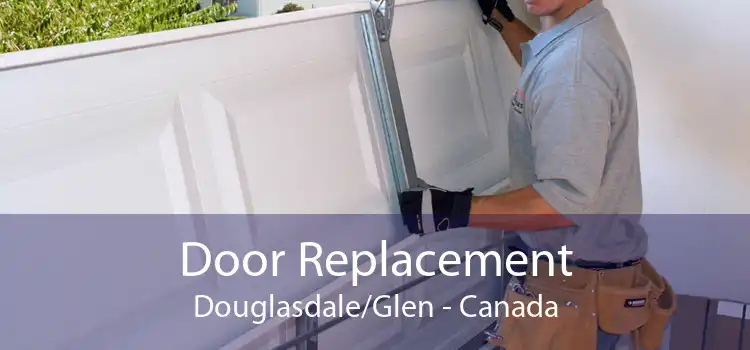 Door Replacement Douglasdale/Glen - Canada