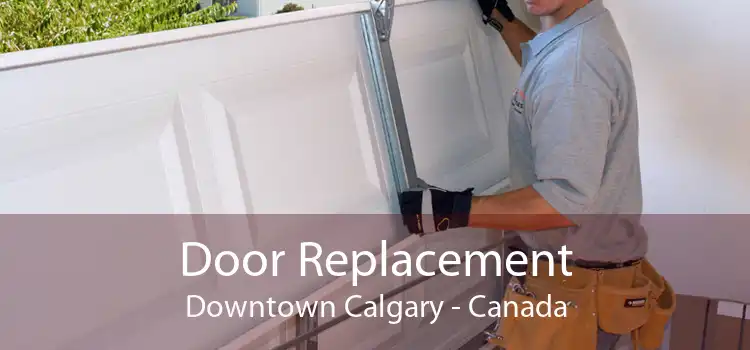 Door Replacement Downtown Calgary - Canada
