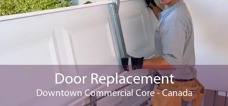 Door Replacement Downtown Commercial Core - Canada