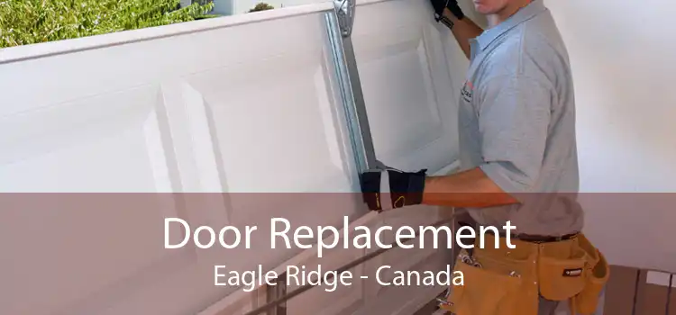 Door Replacement Eagle Ridge - Canada