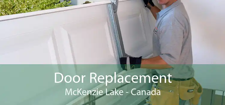 Door Replacement McKenzie Lake - Canada