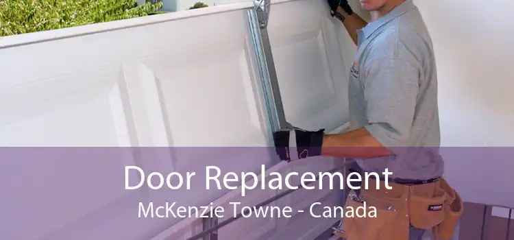 Door Replacement McKenzie Towne - Canada