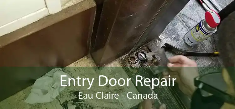 Entry Door Repair Eau Claire - Canada