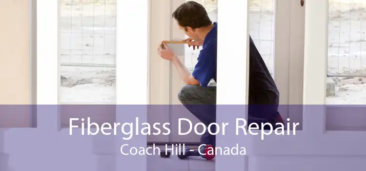 Fiberglass Door Repair Coach Hill - Canada