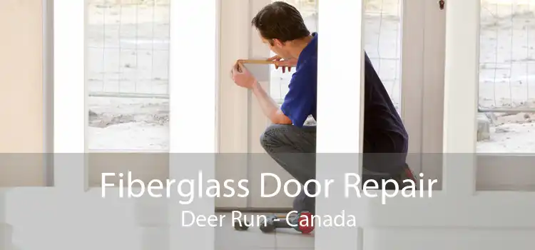 Fiberglass Door Repair Deer Run - Canada