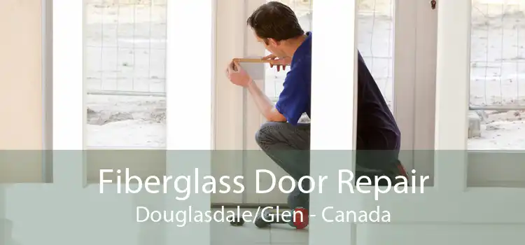 Fiberglass Door Repair Douglasdale/Glen - Canada