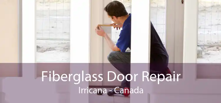 Fiberglass Door Repair Irricana - Canada
