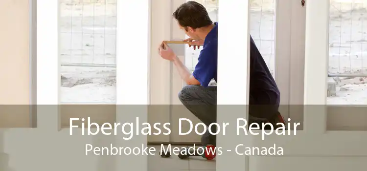 Fiberglass Door Repair Penbrooke Meadows - Canada