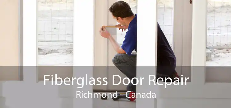 Fiberglass Door Repair Richmond - Canada