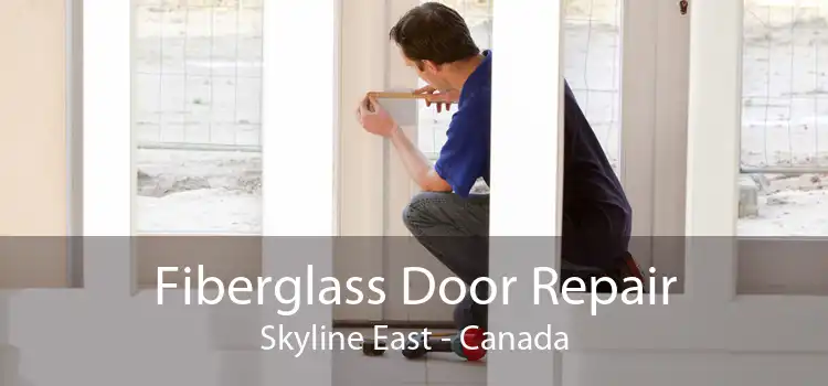 Fiberglass Door Repair Skyline East - Canada