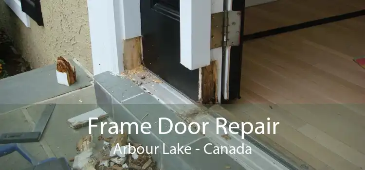 Frame Door Repair Arbour Lake - Canada