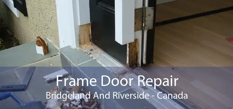 Frame Door Repair Bridgeland And Riverside - Canada