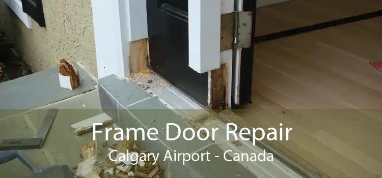 Frame Door Repair Calgary Airport - Canada