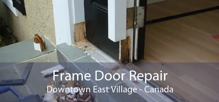 Frame Door Repair Downtown East Village - Canada