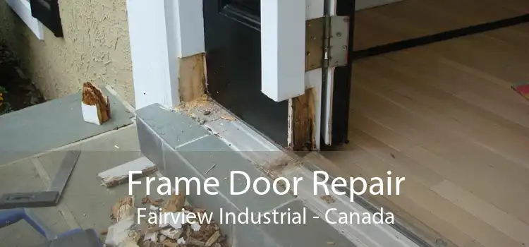Frame Door Repair Fairview Industrial - Canada